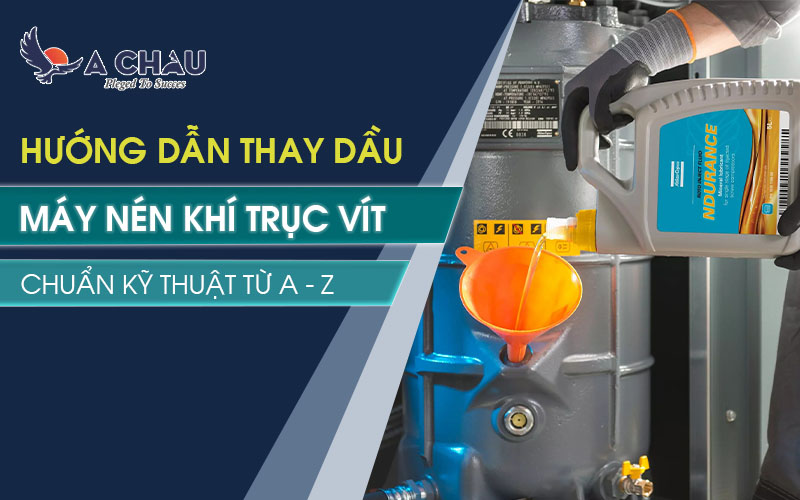 Hướng dẫn cách thay dầu máy nén khí trục vít