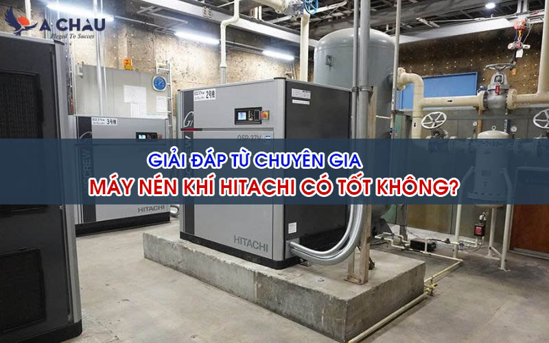 Máy nén khí Hitachi có tốt không?