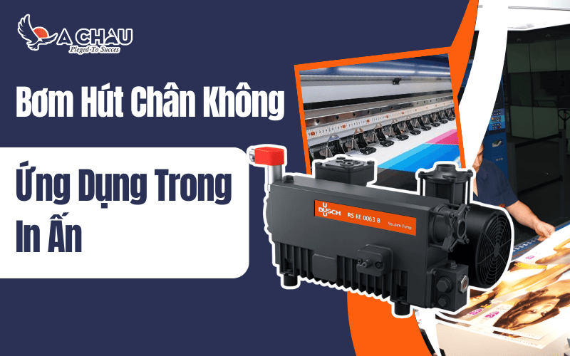 Ứng dụng của bơm hút chân không trong ngành in ấn