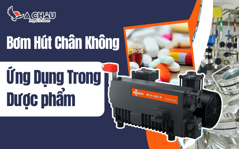Ứng dụng của bơm hút chân không trong sản xuất dược phẩm